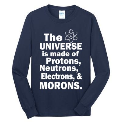 Universe Is Made Of Morons Tall Long Sleeve T-Shirt