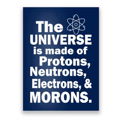 Universe Is Made Of Morons Poster