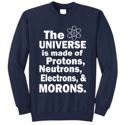 Universe Is Made Of Morons Tall Sweatshirt