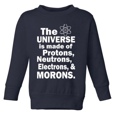 Universe Is Made Of Morons Toddler Sweatshirt