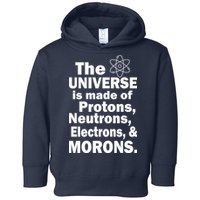Universe Is Made Of Morons Toddler Hoodie