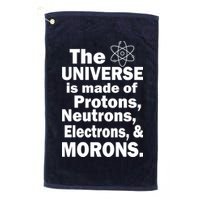 Universe Is Made Of Morons Golf Towel