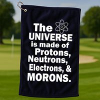 Universe Is Made Of Morons Golf Towel
