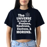 Universe Is Made Of Morons Crop Top