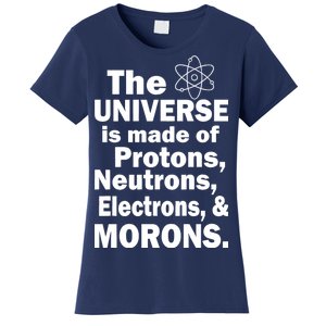 Universe Is Made Of Morons Women's T-Shirt