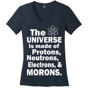 Universe Is Made Of Morons Women's V-Neck T-Shirt