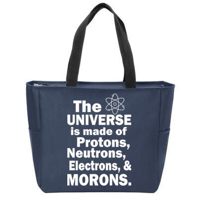 Universe Is Made Of Morons Zip Tote Bag