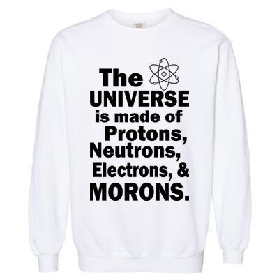 Universe Is Made Of Morons Garment-Dyed Sweatshirt