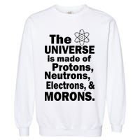 Universe Is Made Of Morons Garment-Dyed Sweatshirt