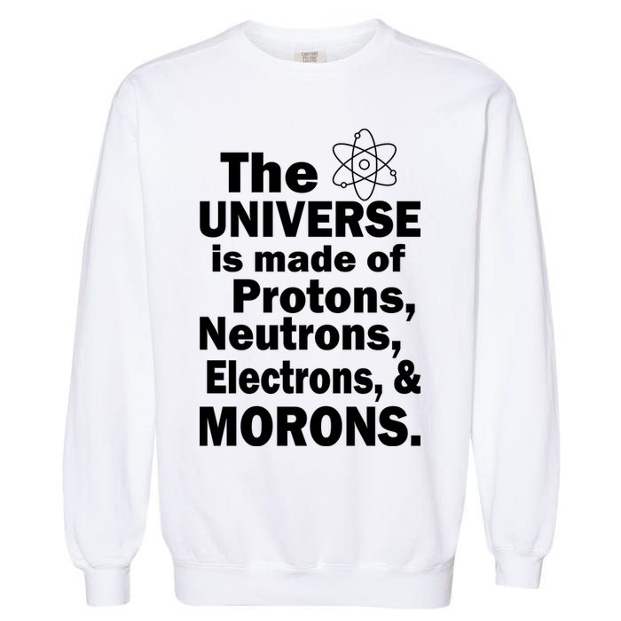 Universe Is Made Of Morons Garment-Dyed Sweatshirt