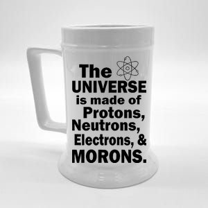 Universe Is Made Of Morons Beer Stein