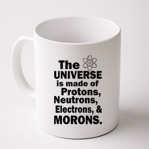 Universe Is Made Of Morons Coffee Mug