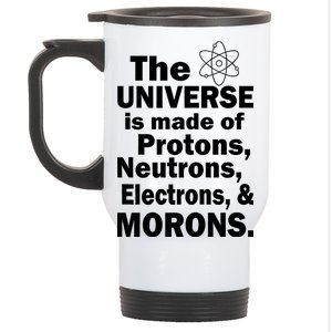 Universe Is Made Of Morons Stainless Steel Travel Mug