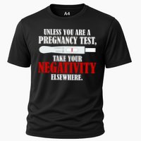 Unless You Are a Pregnancy Test Take Your Negativity Elsewhere Performance Shirt