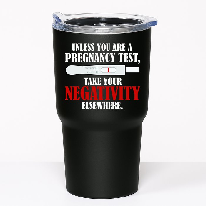 Unless You Are a Pregnancy Test Take Your Negativity Elsewhere Tumbler