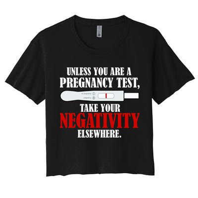 Unless You Are a Pregnancy Test Take Your Negativity Elsewhere Crop Top
