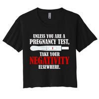 Unless You Are a Pregnancy Test Take Your Negativity Elsewhere Crop Top