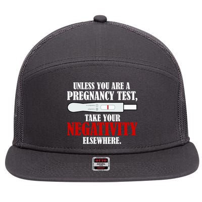Unless You Are a Pregnancy Test Take Your Negativity Elsewhere 7 Panel Mesh Trucker Snapback Hat