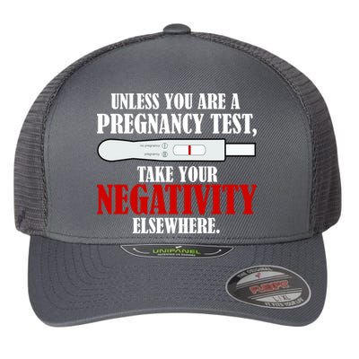 Unless You Are a Pregnancy Test Take Your Negativity Elsewhere Flexfit Unipanel Trucker Cap