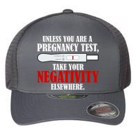 Unless You Are a Pregnancy Test Take Your Negativity Elsewhere Flexfit Unipanel Trucker Cap