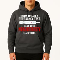 Unless You Are a Pregnancy Test Take Your Negativity Elsewhere Hoodie
