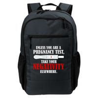 Unless You Are a Pregnancy Test Take Your Negativity Elsewhere Backpack