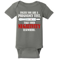 Unless You Are a Pregnancy Test Take Your Negativity Elsewhere Baby Bodysuit