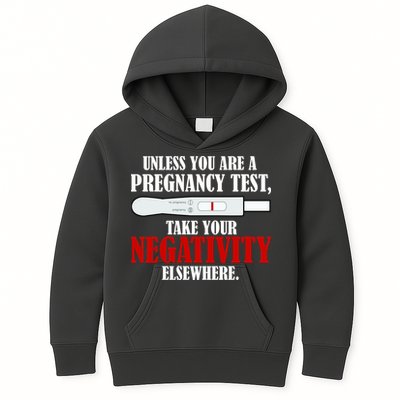 Unless You Are a Pregnancy Test Take Your Negativity Elsewhere Kids Hoodie