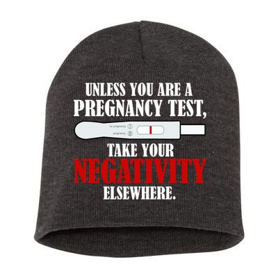 Unless You Are a Pregnancy Test Take Your Negativity Elsewhere Short Acrylic Beanie