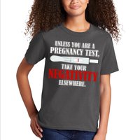 Unless You Are a Pregnancy Test Take Your Negativity Elsewhere Kids T-Shirt