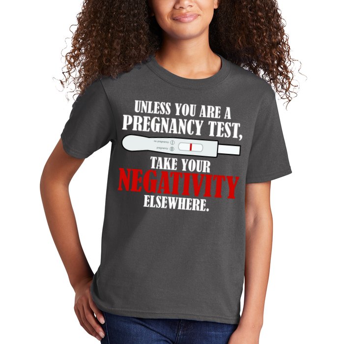 Unless You Are a Pregnancy Test Take Your Negativity Elsewhere Kids T-Shirt
