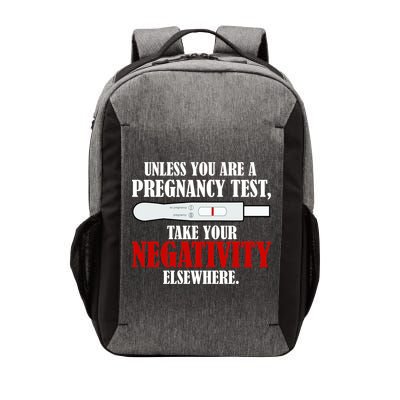 Unless You Are a Pregnancy Test Take Your Negativity Elsewhere Vector Backpack