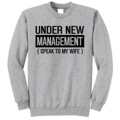 Under New Management Speak To My Wife Tall Sweatshirt