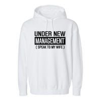 Under New Management Speak To My Wife Garment-Dyed Fleece Hoodie