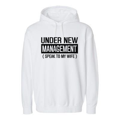 Under New Management Speak To My Wife Garment-Dyed Fleece Hoodie