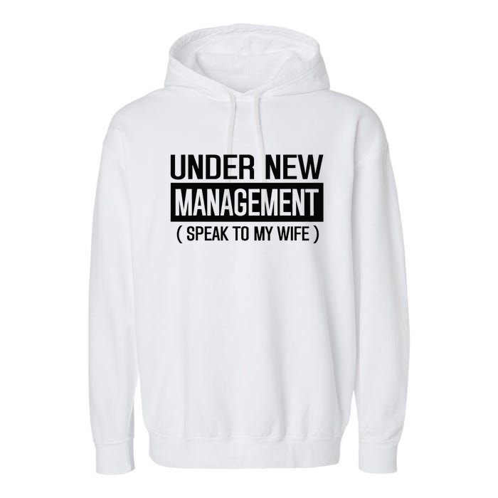 Under New Management Speak To My Wife Garment-Dyed Fleece Hoodie