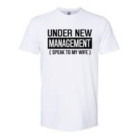 Under New Management Speak To My Wife Softstyle CVC T-Shirt