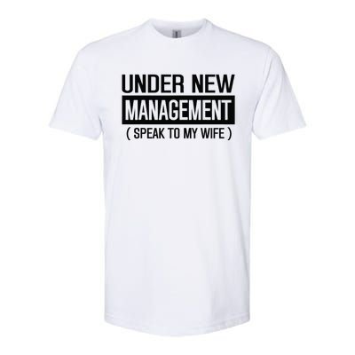 Under New Management Speak To My Wife Softstyle® CVC T-Shirt