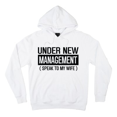 Under New Management Speak To My Wife Hoodie