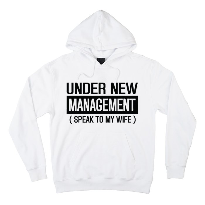 Under New Management Speak To My Wife Hoodie