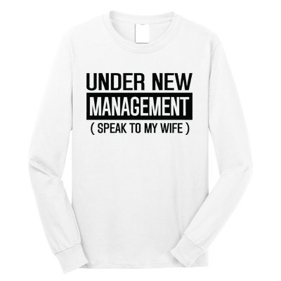 Under New Management Speak To My Wife Long Sleeve Shirt