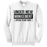 Under New Management Speak To My Wife Sweatshirt