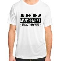 Under New Management Speak To My Wife Adult ChromaSoft Performance T-Shirt