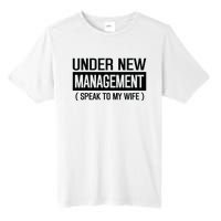 Under New Management Speak To My Wife Tall Fusion ChromaSoft Performance T-Shirt