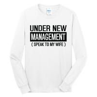 Under New Management Speak To My Wife Tall Long Sleeve T-Shirt