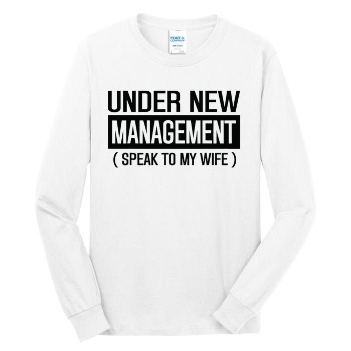 Under New Management Speak To My Wife Tall Long Sleeve T-Shirt