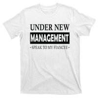 Under New Management For Fiance Engagement For Him Male T-Shirt