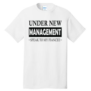 Under New Management For Fiance Engagement For Him Male Tall T-Shirt