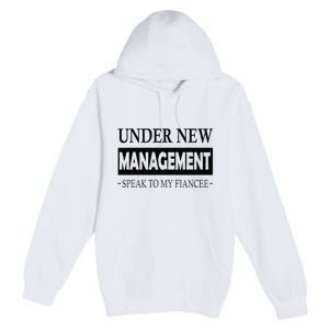 Under New Management For Fiance Engagement For Him Male Premium Pullover Hoodie