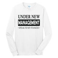 Under New Management For Fiance Engagement For Him Male Tall Long Sleeve T-Shirt